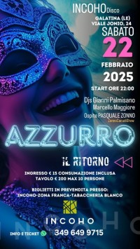  AZZURRO IL VEGLIONE DI CARNEVALE  22 Febbraio INCOHO GALATINA - eventi salento